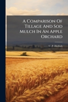 A Comparison Of Tillage And Sod Mulch In An Apple Orchard... 1279819286 Book Cover