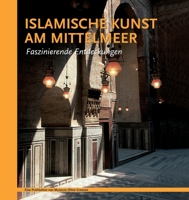 Islamische Kunst am Mittelmeer. Faszinierende Endeckungen 390296619X Book Cover