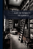 List of subject headings ... 1176311956 Book Cover