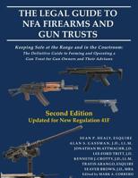 The Legal Guide to NFA Firearms and Gun Trusts: Keeping Safe at the Range and in the Courtroom: The Definitive Guide to Forming and Operating a Gun Trust for Gun Owners and Their Advisors 0999137840 Book Cover