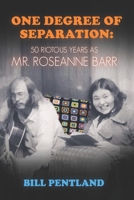 One Degree Of Separation: 50 Riotous Years as Mr. Roseanne Barr B0DLLM66TZ Book Cover