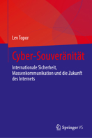Cyber-Souveränität: Internationale Sicherheit, Massenkommunikation und die Zukunft des Internets (German Edition) 3032093252 Book Cover