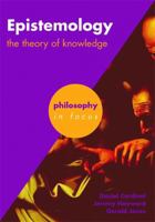 Epistemology: The Theory of Knowledge (Philosophy in Focus) 0719579678 Book Cover
