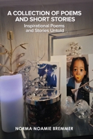 A Collection of Poems and Short Stories: Inspirational Poems and Stories Untold B0H1T2YV9N Book Cover