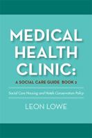 Medical Health Clinic: a Social Care Guide Book 2: Social Care Housing and Hotels Conservatism Policy 1984549987 Book Cover