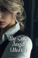 My Cute Angel (Mafia) B0DRYZGTHY Book Cover