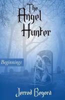 The Angel Hunter: A Novel 1462028268 Book Cover