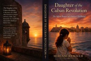 THE DAUGHTER OF THE CUBAN REVOLUTION: The Silent Prayer of a Stolen Childhood B0H26CNDZV Book Cover