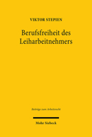 Berufsfreiheit des Leiharbeitnehmers : ?ber Die Vereinbarkeit der Unwirksamkeits- und Fiktionsanordnungen des Arbeitnehmer?berlassungsgesetzes Mit H?herrangigem Recht 3161592719 Book Cover