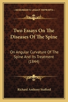 Two Essays On The Diseases Of The Spine: On Angular Curvature Of The Spine And Its Treatment 112094905X Book Cover