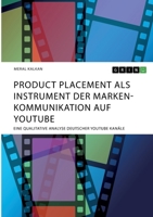 Product Placement als Instrument der Markenkommunikation auf YouTube: Eine qualitative Analyse deutscher YouTube Kanäle 3346321630 Book Cover