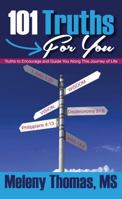 101 Truths for You: Truths to Encourage and Guide You Along This Journey of Life 0615810349 Book Cover