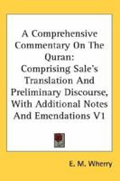 A Comprehensive Commentary On The Quran: Comprising Sale's Translation And Preliminary Discourse, With Additional Notes And Emendations V1 142862127X Book Cover