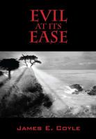 Evil at Its Ease 1432747673 Book Cover
