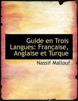 Guide en Trois Langues: FranAsaise, Anglaise et Turque 0554593564 Book Cover