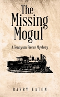 The Missing Mogul: A Tennyson Pierce Mystery 1957676590 Book Cover