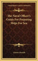 The Naval Officer's Guide For Preparing Ships For Sea 1018626387 Book Cover