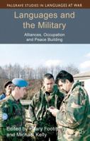 Languages and the Military: Alliances, Occupation and Peace Building (Palgrave Studies in Languages at War) 0230365515 Book Cover