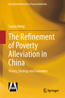The Refinement of Poverty Alleviation in China: Theory, Strategy and Security (International Research on Poverty Reduction) 9819531128 Book Cover