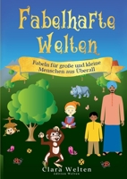 Fabelhafte Welten: Fabeln für große und kleine Menschen aus Überall (German Edition) 398179575X Book Cover