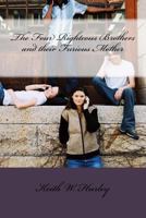 The Four Righteous Brothers and their Furious Mother 1546314857 Book Cover
