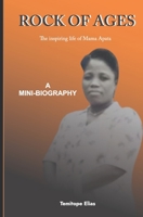 ROCK OF AGES: THE INSPIRING LIFE OF MAMA APATA: A mini-biography B08KQFVL3X Book Cover
