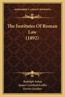 The Institutes: A Textbook of the History and System of the Roman Private Law 935389462X Book Cover