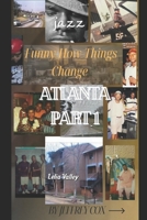 Funny How Things Change: Atlanta Part 1 B0CHL96VH4 Book Cover