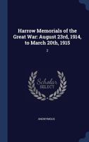 Harrow Memorials of the Great War: August 23rd, 1914, to March 20th, 1915: 2 1376980746 Book Cover