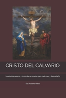 CRISTO DEL CALVARIO: trescientos sesenta y cinco días en oracion para cada mes y dias del año (Spanish Edition) B0DVQ3FJ9V Book Cover