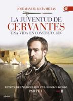 La juventud de Cervantes: Una vida en construcción (1547-1580) 8441436169 Book Cover