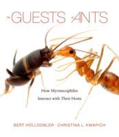 The Guests of Ants: How Myrmecophiles Interact with Their Hosts 0674265513 Book Cover