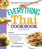 The Everything Thai Cookbook: Includes Red Curry with Pork and Pineapple, Green Papaya Salad, Salty and Sweet Chicken, Three-Flavored Fish, Coconut Rice, and hundreds more! 1440561540 Book Cover