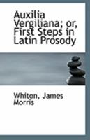 Auxilia Vergiliana or First Steps in Latin Prosody 0526602279 Book Cover