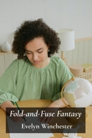 Fold-and-Fuse Fantasy: Imaginative Paper Construction for Children, Encouraging Creativity Through Three-Dimensional Paper Models B0FBD4JRBC Book Cover