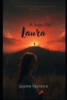 A Saga De Laura_ Uma História De: O Menino Que Veio Do Céu: Como Uma Menina Do Interior De Minas Gerais Se Tornou A Espinha Dorsal De Conscientização Planetária. B0FWWLWD1J Book Cover