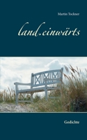 land.einwärts: Gedichte (German Edition) 3751903984 Book Cover