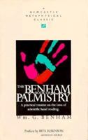 The Benham Book of Palmistry: A Practical Treatise on the Laws of Scientific Hand Reading (Newcastle Metaphysical Classic) 1564148556 Book Cover