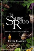 Sacred Round: A Witch's Guide to Magical Practice 0738701726 Book Cover