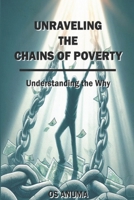 UNRAVELING THE CHAINS OF POVERTY: Understanding the Why B0CNQ8S9GY Book Cover