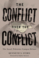 The Conflict Over the Conflict: The Israel/Palestine Campus Debate 1487507364 Book Cover
