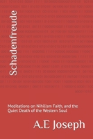 Schadenfreude: Meditations on Nihilism Faith, and the Quiet Death of the Western Soul (German Edition) B0GHRQVHY6 Book Cover