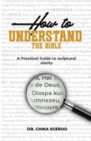 How to understand the Bible: A practical guide to scriptural clarity 272550791X Book Cover