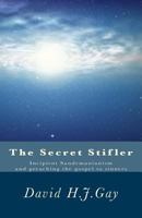 The Secret Stifler: Incipient Sandemanianism and preaching the gospel to sinners 1532719515 Book Cover