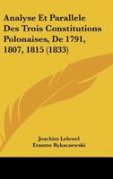 Analyse Et Parallele Des Trois Constitutions Polonaises, De 1791, 1807, 1815 (1833) 116003950X Book Cover