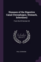 Diseases of the Digestive Canal (Oesophagus, Stomach, Intestines): From the 2D German Ed 1377851567 Book Cover