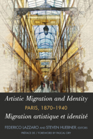 Artistic Migration and Identity in Paris, 1870-1940 / Migration Artistique Et Identité À Paris, 1870-1940 1433159023 Book Cover