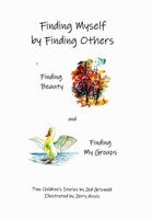 Finding Myself by Finding Others: Two Children's Stories 1959957147 Book Cover