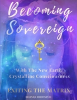 Becoming Sovereign: Exiting the Matrix 0244281327 Book Cover