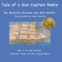 Tale of a Gun Captain Noble: No. 3 in the series: Terrific Tales of the Texas Navy B08CPLLXRF Book Cover